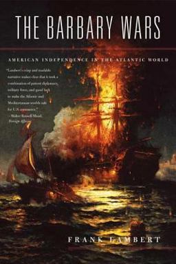 Barbary Wars American Independence in the Atlantic World  9780809028115 Front Cover