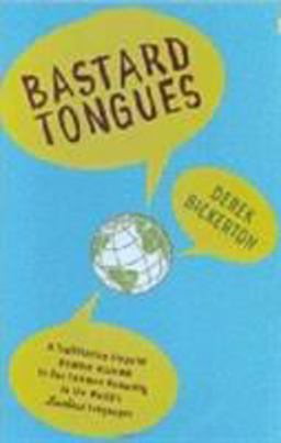 Bastard Tongues A Trailblazing Linguist Finds Clues to Our Common Humanity in the World's Lowliest Languages  9780809028160 Front Cover
