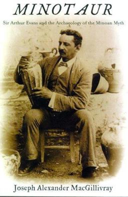 Minotaur Sir Arthur Evans and the Archaeology of the Minoan Myth  9780809030354 Front Cover