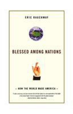 Blessed among Nations How the World Made America  9780809030477 Front Cover
