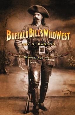 Buffalo Bill's Wild West Celebrity, Memory, and Popular History  9780809032440 Front Cover
