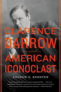 Clarence Darrow American Iconoclast  9780809034796 Front Cover