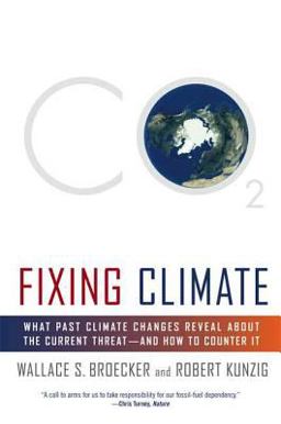Fixing Climate What Past Climate Changes Reveal about the Current Threat - and How to Counter It  9780809045020 Front Cover