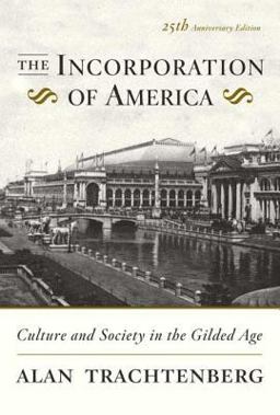 Incorporation of America Culture and Society in the Gilded Age 25th 9780809058280 Front Cover