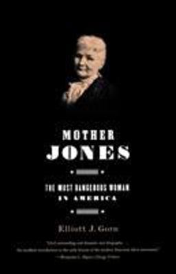 Mother Jones The Most Dangerous Woman in America  9780809070947 Front Cover