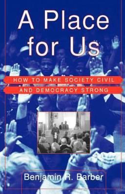 Place for Us How to Make Society Civil and Democracy Strong  9780809076567 Front Cover