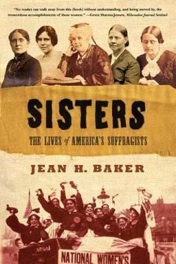 Sisters The Lives of America's Suffragists  9780809087037 Front Cover