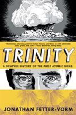 Trinity: a Graphic History of the First Atomic Bomb A Graphic History of the First Atomic Bomb  9780809093557 Front Cover