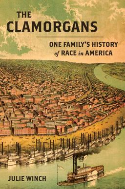 Clamorgans One Family's History of Race in America  9780809095179 Front Cover