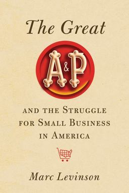 Great A and P and the Struggle for Small Business in America  9780809095438 Front Cover