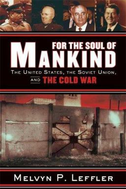 For the Soul of Mankind The United States, the Soviet Union, and the Cold War  9780809097173 Front Cover