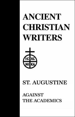 St. Augustine : Against the Academics