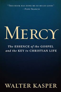 Mercy The Essence of the Gospel and the Key to Christian Life  9780809106097 Front Cover