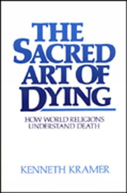 Sacred Art of Dying How the World Religions Understand Death  9780809129423 Front Cover