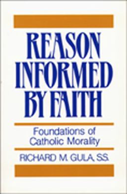 Reason Informed by Faith Foundations of Christian Morality  9780809130665 Front Cover