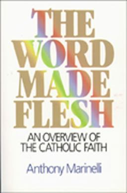 Word Made Flesh An Overview of the Catholic Faith  9780809133918 Front Cover