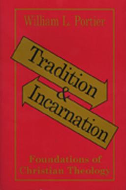 Tradition and Incarnation Foundations of Christian Theology  9780809134670 Front Cover