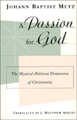 Passion for God The Mystical-Political Dimension of Christianity  9780809137558 Front Cover