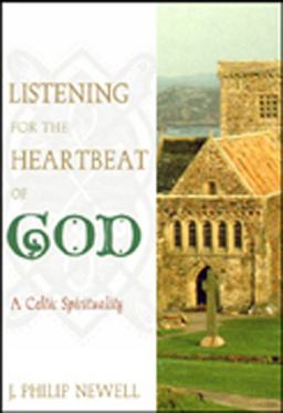 Listening for the Heartbeat of God A Celtic Spirituality  9780809137596 Front Cover