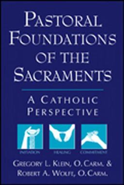 Pastoral Foundations of the Sacraments A Catholic Perspective  9780809137701 Front Cover