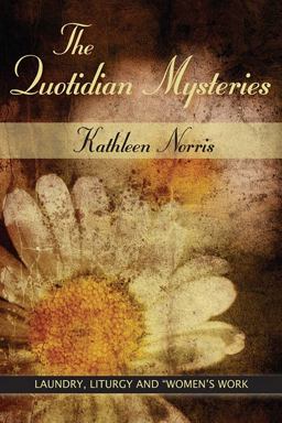 Quotidian Mysteries Laundry, Liturgy and Women's Work  9780809138012 Front Cover