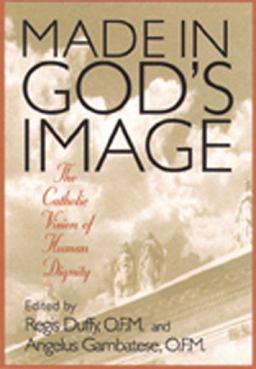 Made in God's Image The Catholic Vision of Human Dignity  9780809138500 Front Cover