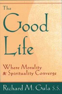 Good Life Where Morality and Spirituality Converge  9780809138593 Front Cover