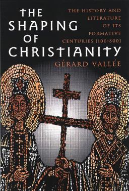 Shaping of Christianity The History and Literature of Its Formative Centuries (100-800)  9780809138678 Front Cover