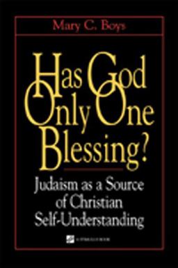 Has God Only One Blessing? Judaism as a Source of Christian Self-Understanding  9780809139316 Front Cover