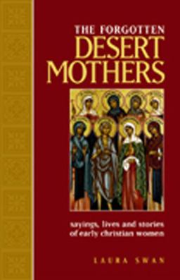 Forgotten Desert Mothers Sayings, Lives and Stories of Early Christian Women  9780809140169 Front Cover