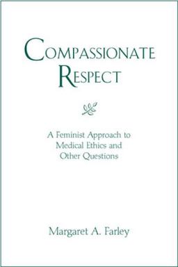 Compassionate Respect A Christian Feminist Approach to Medical Ethics  9780809141159 Front Cover