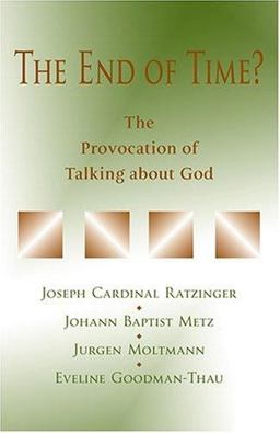 End of Time? The Provocation of Talking about God  9780809141708 Front Cover