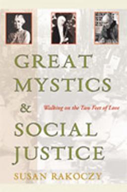 Great Mystics and Social Justice Walking on the Two Feet of Love  9780809143078 Front Cover