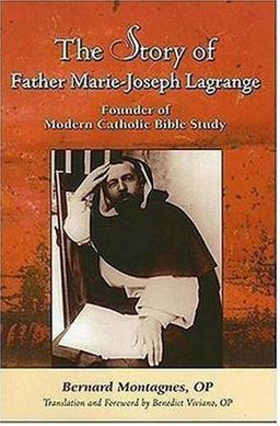 Story of Father Marie-Joseph Lagrange Founder of Modern Catholic Bible Study  9780809143337 Front Cover