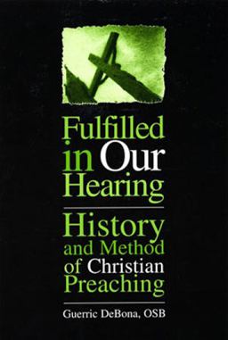 Fulfilled in Our Hearing History and Method of Christian Preaching  9780809143597 Front Cover