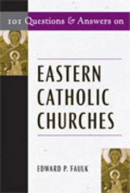 101 Questions and Answers on Eastern Catholic Churches  9780809144419 Front Cover