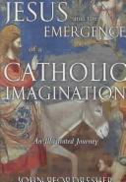 Jesus and the Emergence of a Catholic Imagination An Illustrated Journey  9780809144532 Front Cover
