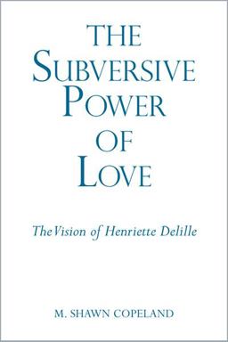 Subversive Power of Love The Vision of Henriette Delille  9780809144891 Front Cover