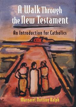 Walk Through the New Testament An Introduction for Catholics  9780809145829 Front Cover