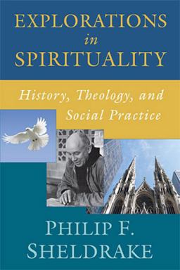 Explorations in Spirituality History, Theology, and Social Practice  9780809146475 Front Cover