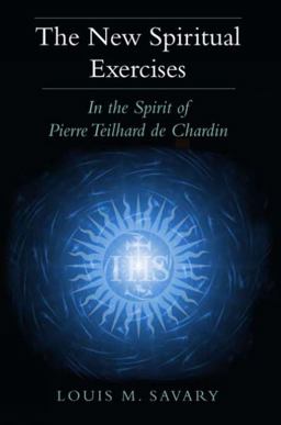 New Spiritual Exercises In the Spirit of Pierre Teilhard de Chardin  9780809146956 Front Cover