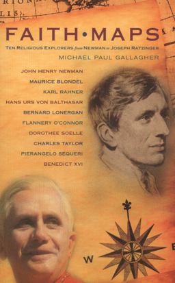 Faith Maps Ten Religious Explorers from Newman to Joseph Ratzinger  9780809146987 Front Cover