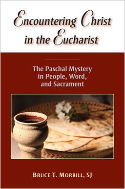 Encountering Christ in the Eucharist The Paschal Mystery in People, Word, and Sacrament  9780809147687 Front Cover