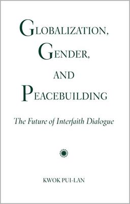 Globalization, Gender, and Peacebuilding The Future of Interfaith Dialogue  9780809147724 Front Cover