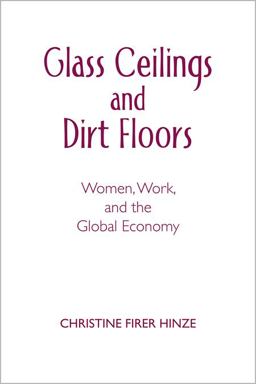 Glass Ceilings and Dirt Floors Women, Work, and the Global Economy  9780809149162 Front Cover