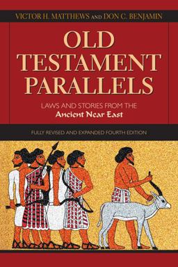 Old Testament Parallels: Laws and Stories from the Ancient Near East  9780809149896 Front Cover