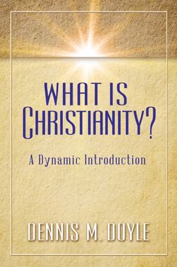 What Is Christianity? A Dynamic Introduction  9780809149933 Front Cover