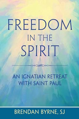 Freedom in the Spirit An Ignatian Retreat with St. Paul  9780809149940 Front Cover