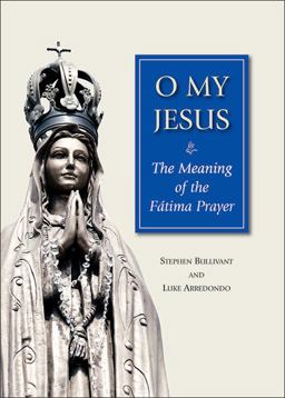 O My Jesus The Meaning of the Fï¿½tima Prayer  9780809153343 Front Cover