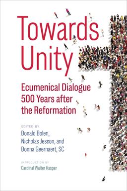 Towards Unity Ecumenical Dialogue 500 Years after the Reformation  9780809153497 Front Cover